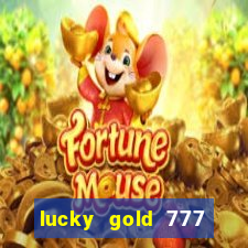 lucky gold 777 paga mesmo